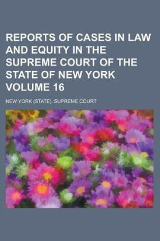 Cover of Reports of Cases in Law and Equity in the Supreme Court of the State of New York Volume 16