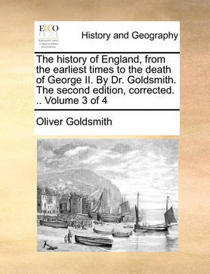 Book cover for The History of England, from the Earliest Times to the Death of George II. by Dr. Goldsmith. the Second Edition, Corrected. .. Volume 3 of 4