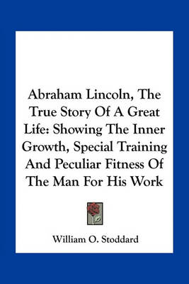 Book cover for Abraham Lincoln, the True Story of a Great Life