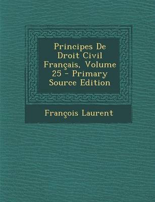 Book cover for Principes de Droit Civil Francais, Volume 25