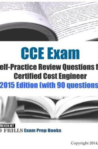 Cover of CCE Exam Self-Practice Review Questions for Certified Cost Engineer