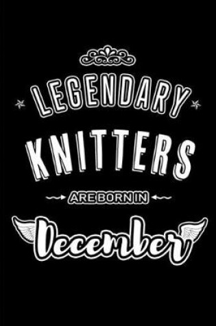 Cover of Legendary Knitters are born in December