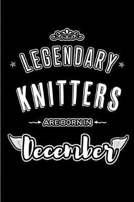 Book cover for Legendary Knitters are born in December