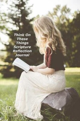 Cover of Think On These Things Scripture Reflection Journal