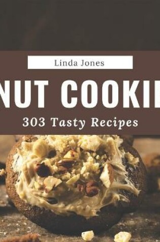 Cover of 303 Tasty Nut Cookie Recipes
