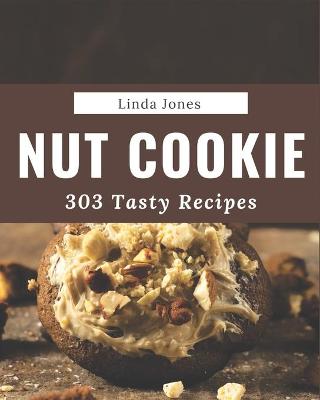 Book cover for 303 Tasty Nut Cookie Recipes