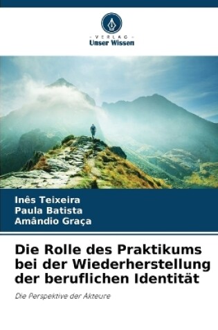 Cover of Die Rolle des Praktikums bei der Wiederherstellung der beruflichen Identit�t