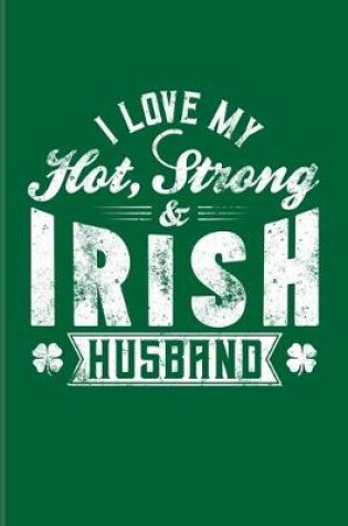 Cover of I Love My Hot Strong Irish Husband