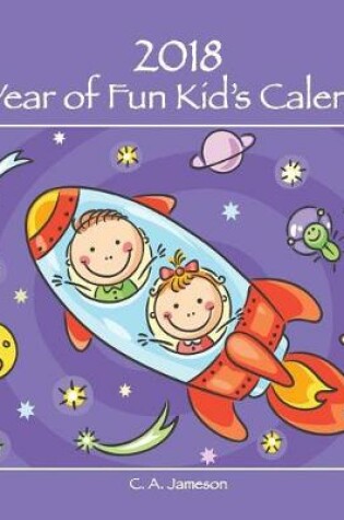 Cover of 2018 a Year of Fun Kid's Calendar