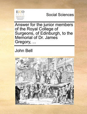 Book cover for Answer for the Junior Members of the Royal College of Surgeons, of Edinburgh, to the Memorial of Dr. James Gregory, ...