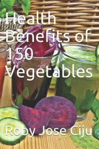 Cover of Health Benefits of 150 Vegetables