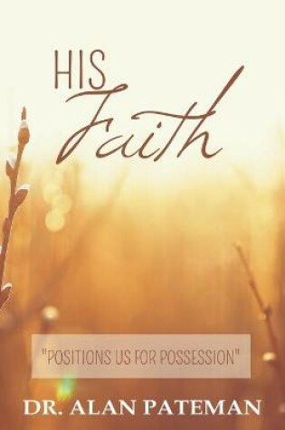 Cover of His Faith, Positions Us For Possession