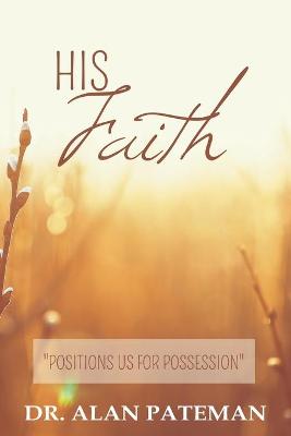 Book cover for His Faith, Positions Us For Possession