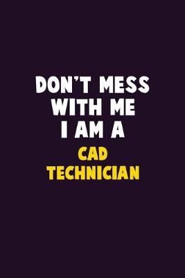 Book cover for Don't Mess With Me, I Am A CAD Technician