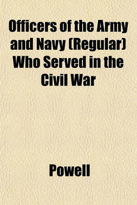 Book cover for Officers of the Army and Navy (Regular) Who Served in the Civil War