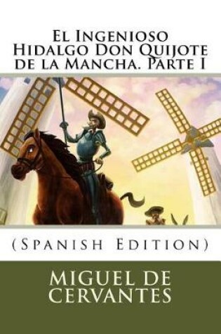 Cover of El Ingenioso Hidalgo Don Quijote de la Mancha. Parte I