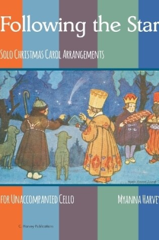 Cover of Following the Star, Solo Christmas Carol Arrangements for Unaccompanied Cello