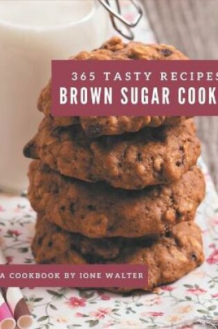 Cover of 365 Tasty Brown Sugar Cookie Recipes