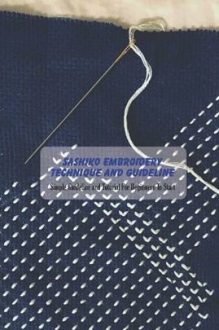 Cover of Sashiko Embroidery Technique and Guideline