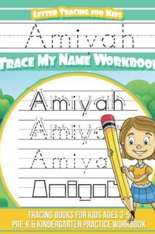 Cover of Amiyah Letter Tracing for Kids Trace My Name Workbook