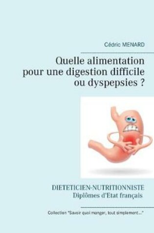 Cover of Quelle alimentation pour une digestion difficile (ou dyspepsies) ?