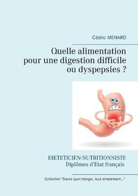 Book cover for Quelle alimentation pour une digestion difficile (ou dyspepsies) ?