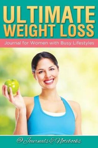 Cover of Ultimate Weight Loss Journal for Women with Busy Lifestyles