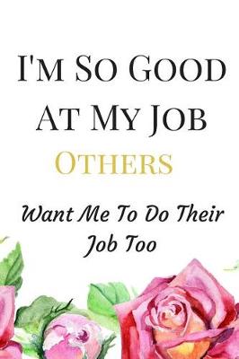 Book cover for I'm So Good At My Job