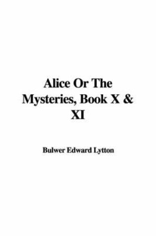 Cover of Alice or the Mysteries, Book X & XI