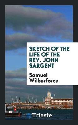 Book cover for Sketch of the Life of the Rev. John Sargent