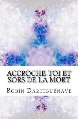 Book cover for Accroche-Toi Et Sors de la Mort