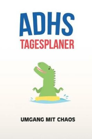 Cover of ADHS Tagesplaner - Umgang mit Chaos