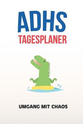 Book cover for ADHS Tagesplaner - Umgang mit Chaos