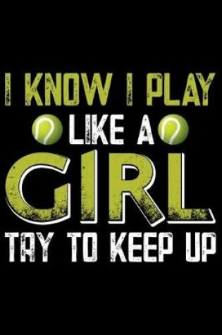 Cover of I Know I Play Like A Girl Try To Keep Up