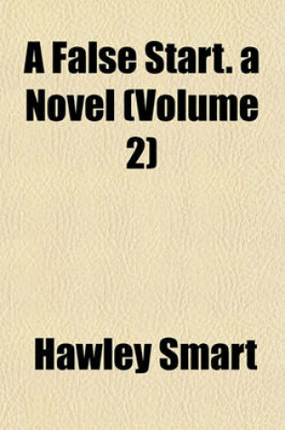 Cover of A False Start. a Novel (Volume 2)