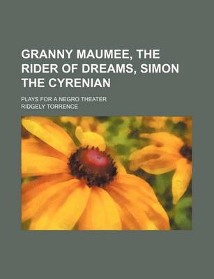 Book cover for Granny Maumee, the Rider of Dreams, Simon the Cyrenian; Plays for a Negro Theater