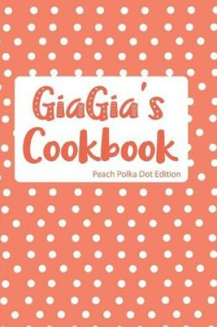 Cover of GiaGia's Cookbook Peach Polka Dot Edition