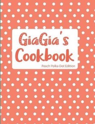 Book cover for GiaGia's Cookbook Peach Polka Dot Edition