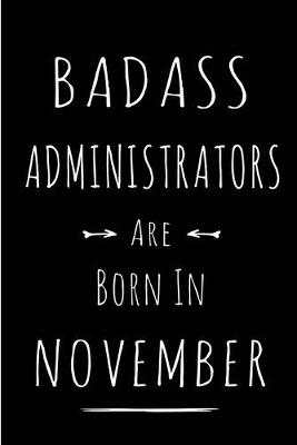 Book cover for Badass Administrators Are Born In November