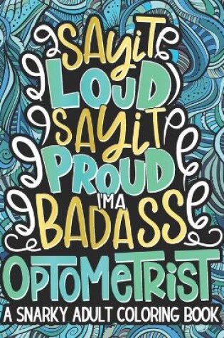 Cover of Say It Loud, Say It Proud, Optometrist Adult Coloring Book