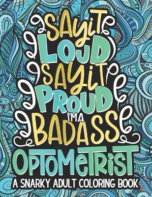 Cover of Say It Loud, Say It Proud, Optometrist Adult Coloring Book