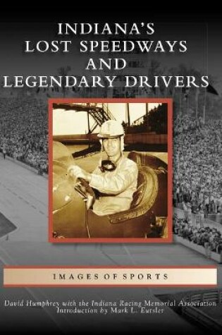 Cover of Indiana's Lost Speedways and Legendary Drivers