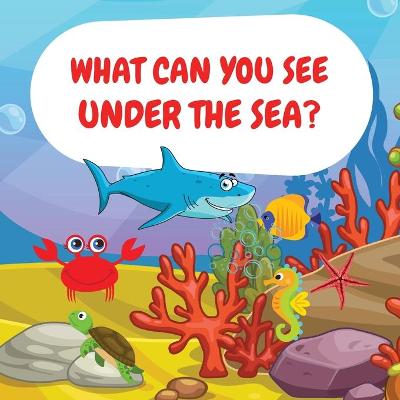 Book cover for What can you see under the sea?