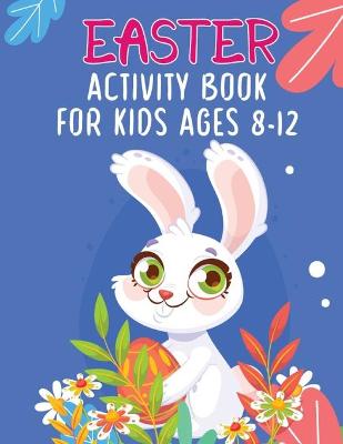 Book cover for Easter Activity Book For Kids Ages 8-12