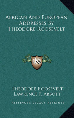 Book cover for African and European Addresses by Theodore Roosevelt