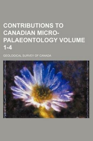 Cover of Contributions to Canadian Micro-Palaeontology Volume 1-4