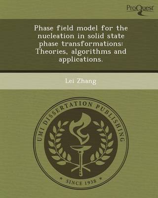 Book cover for Phase Field Model for the Nucleation in Solid State Phase Transformations: Theories