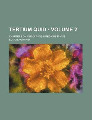 Book cover for Tertium Quid (Volume 2); Chapters on Various Disputed Questions