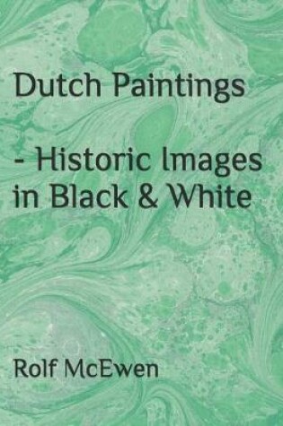 Cover of Dutch Paintings - Historic Images in Black & White