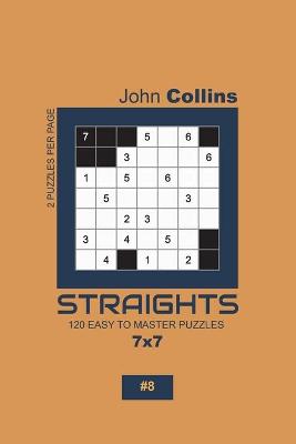 Book cover for Straights - 120 Easy To Master Puzzles 7x7 - 8